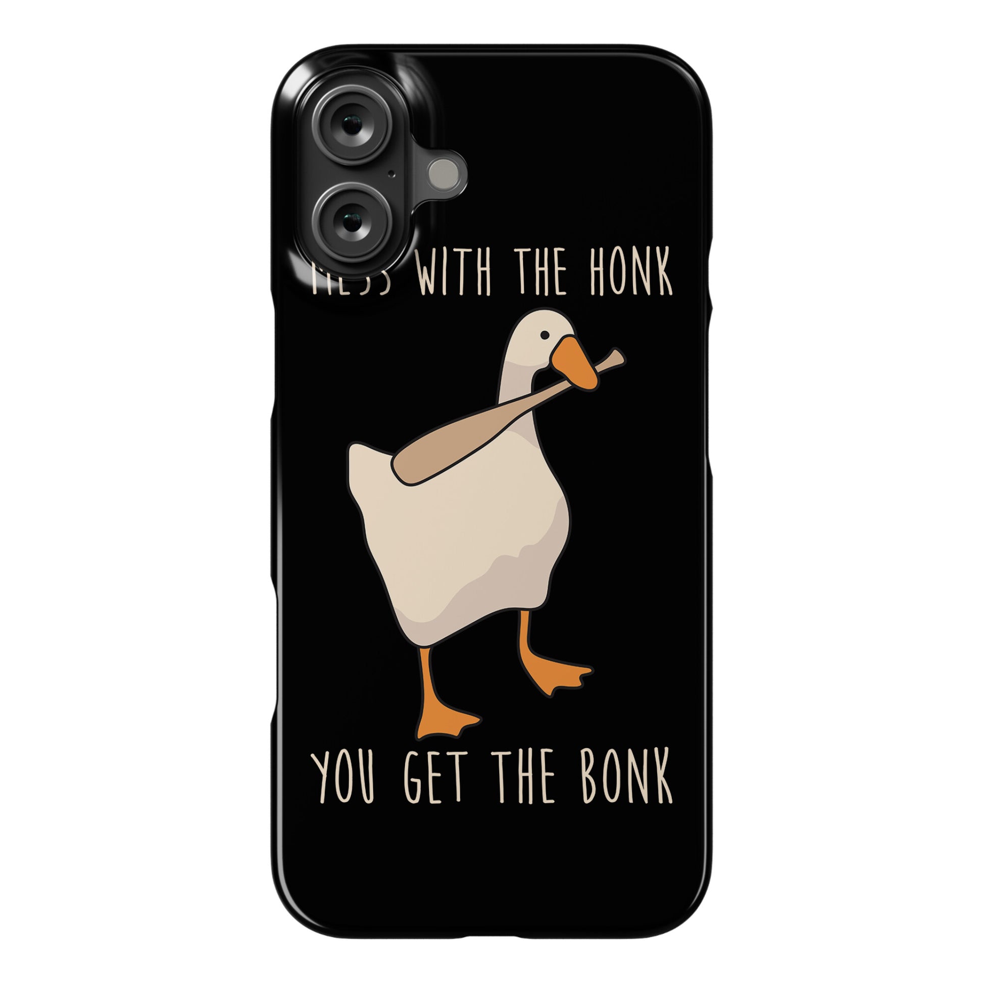 Mess With The Honk You Get The Bonk Phone Case