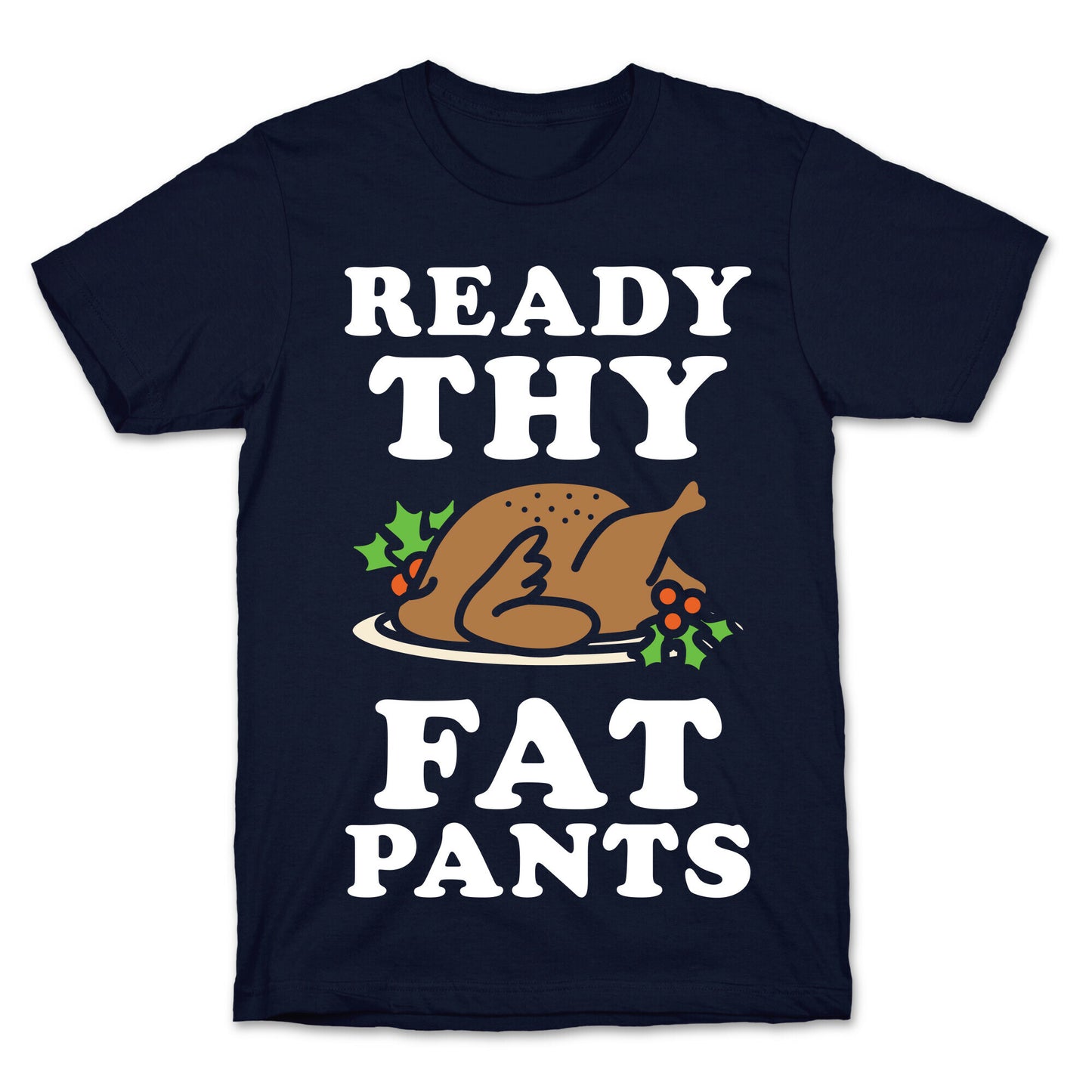Ready Thy Fat Pants T-Shirt