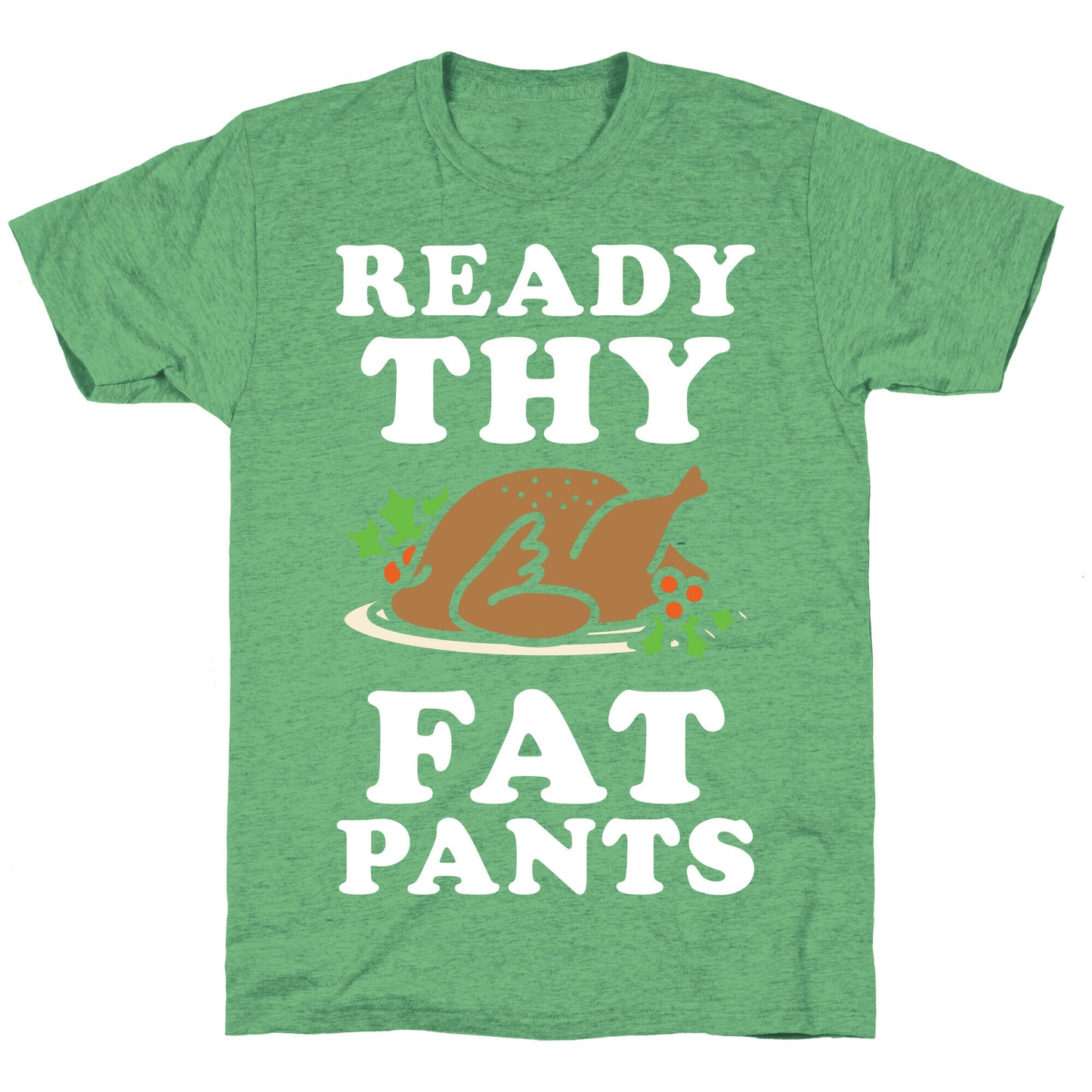 Ready Thy Fat Pants Unisex Triblend Tee