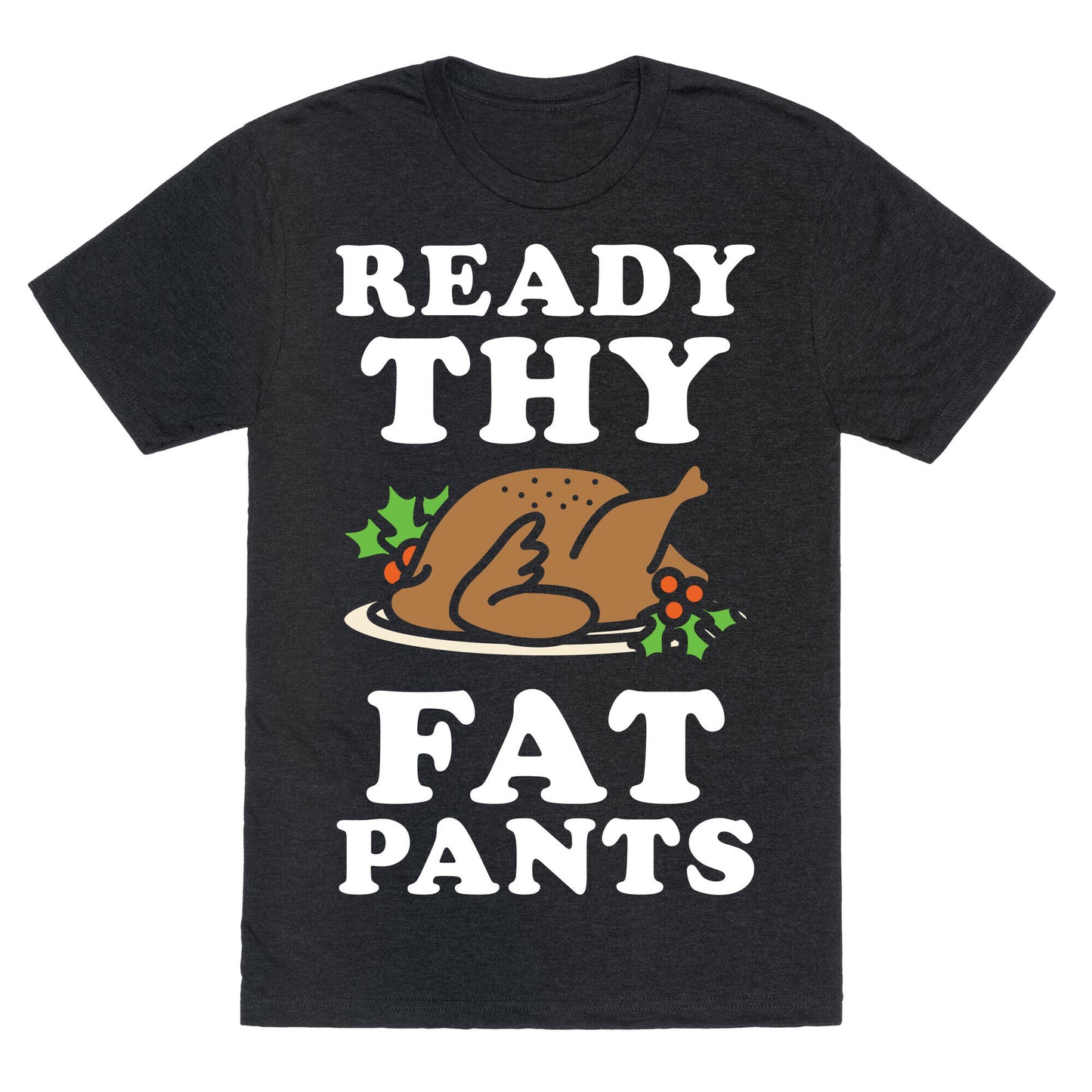 Ready Thy Fat Pants Unisex Triblend Tee