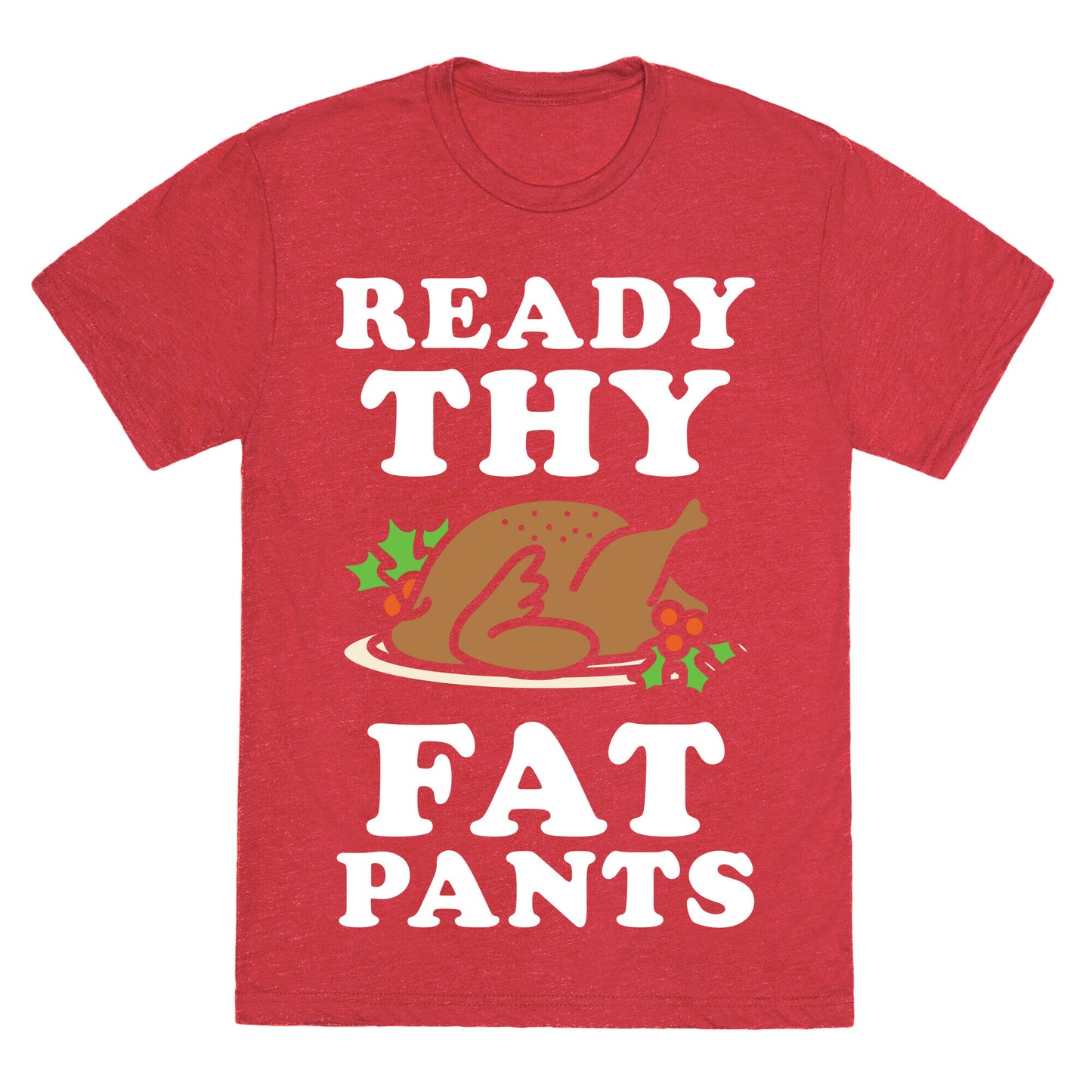 Ready Thy Fat Pants Unisex Triblend Tee