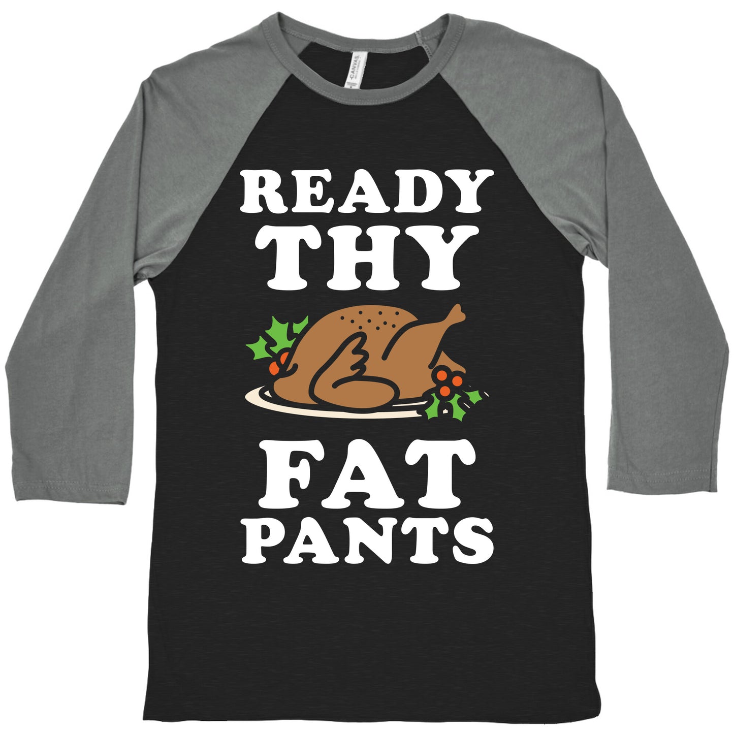 Ready Thy Fat Pants Baseball Tee