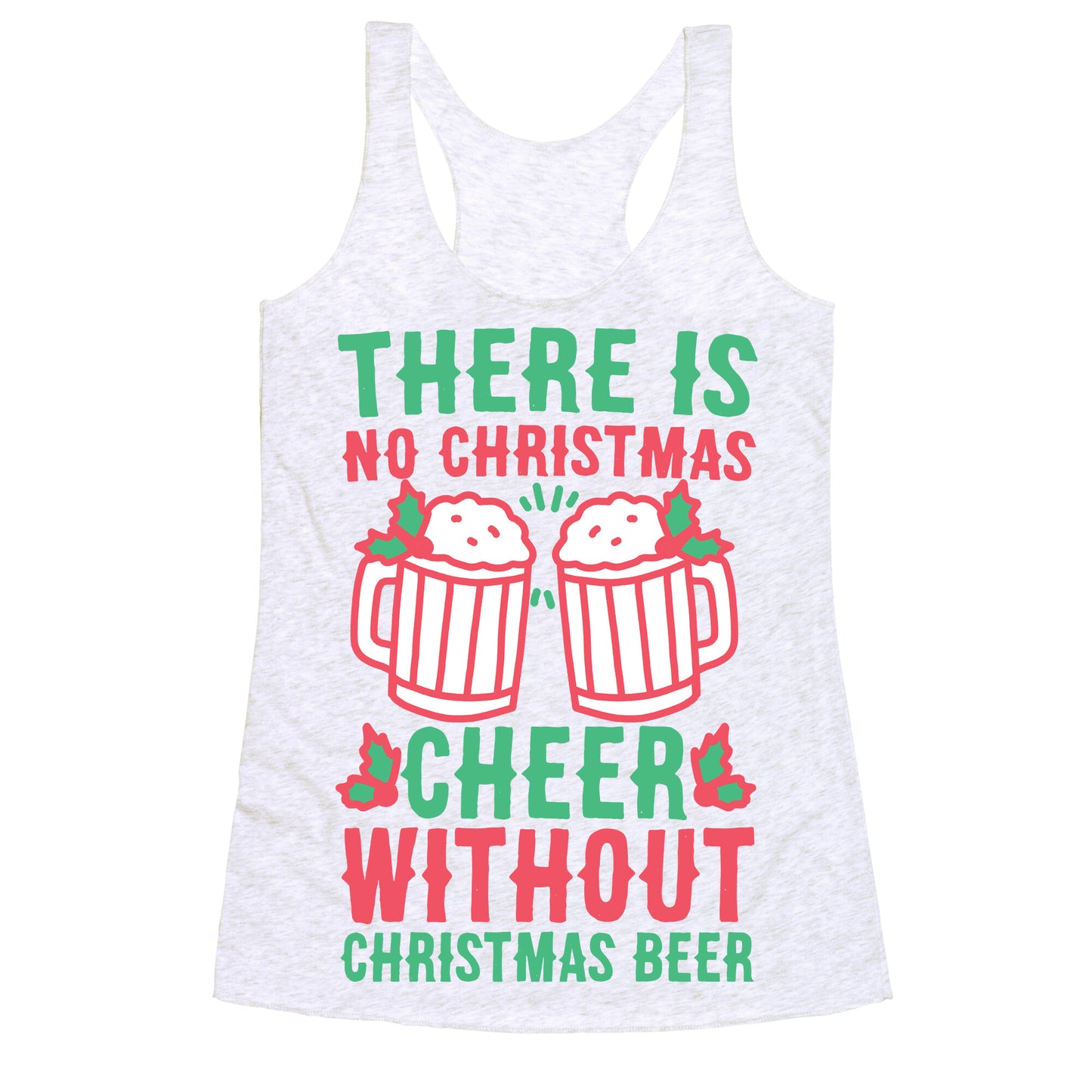 There is No Christmas Cheer Without Christmas Beer Racerback Tank