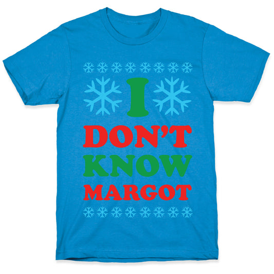 I Don't Know Margot T-Shirt