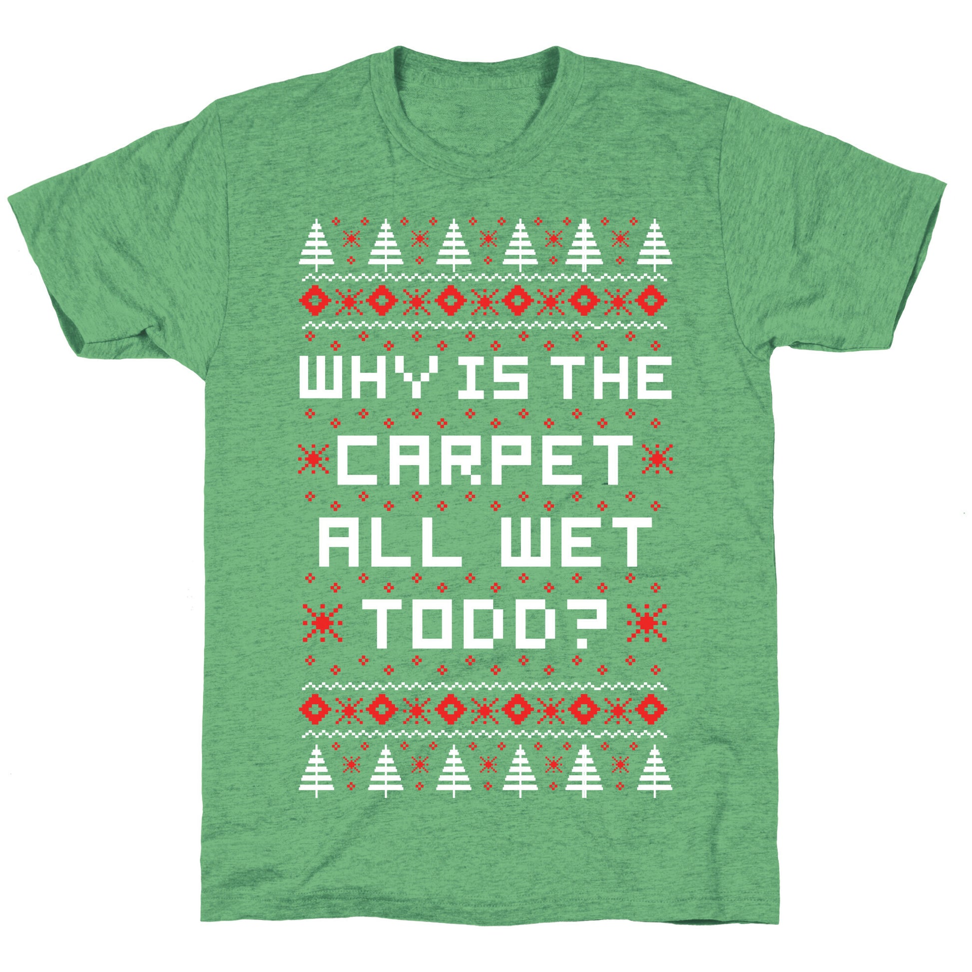 Why is the Carpet All Wet Todd Unisex Triblend Tee