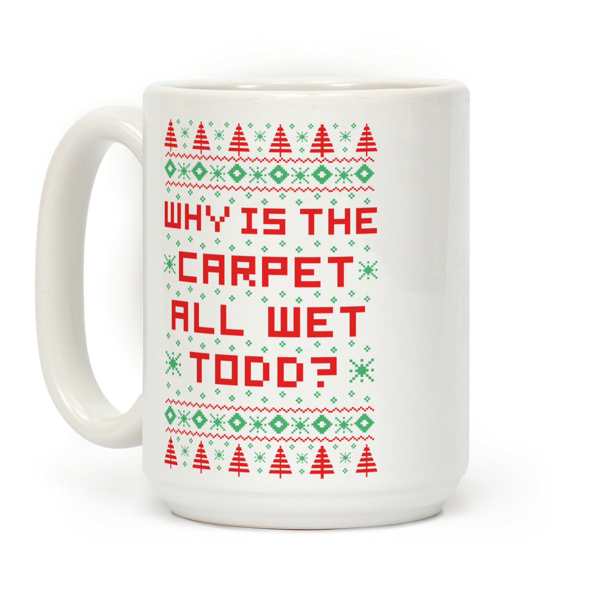 Why is the Carpet All Wet Todd Coffee Mug