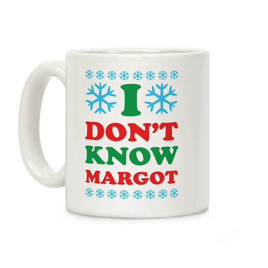 I Don't Know Margot Coffee Mug