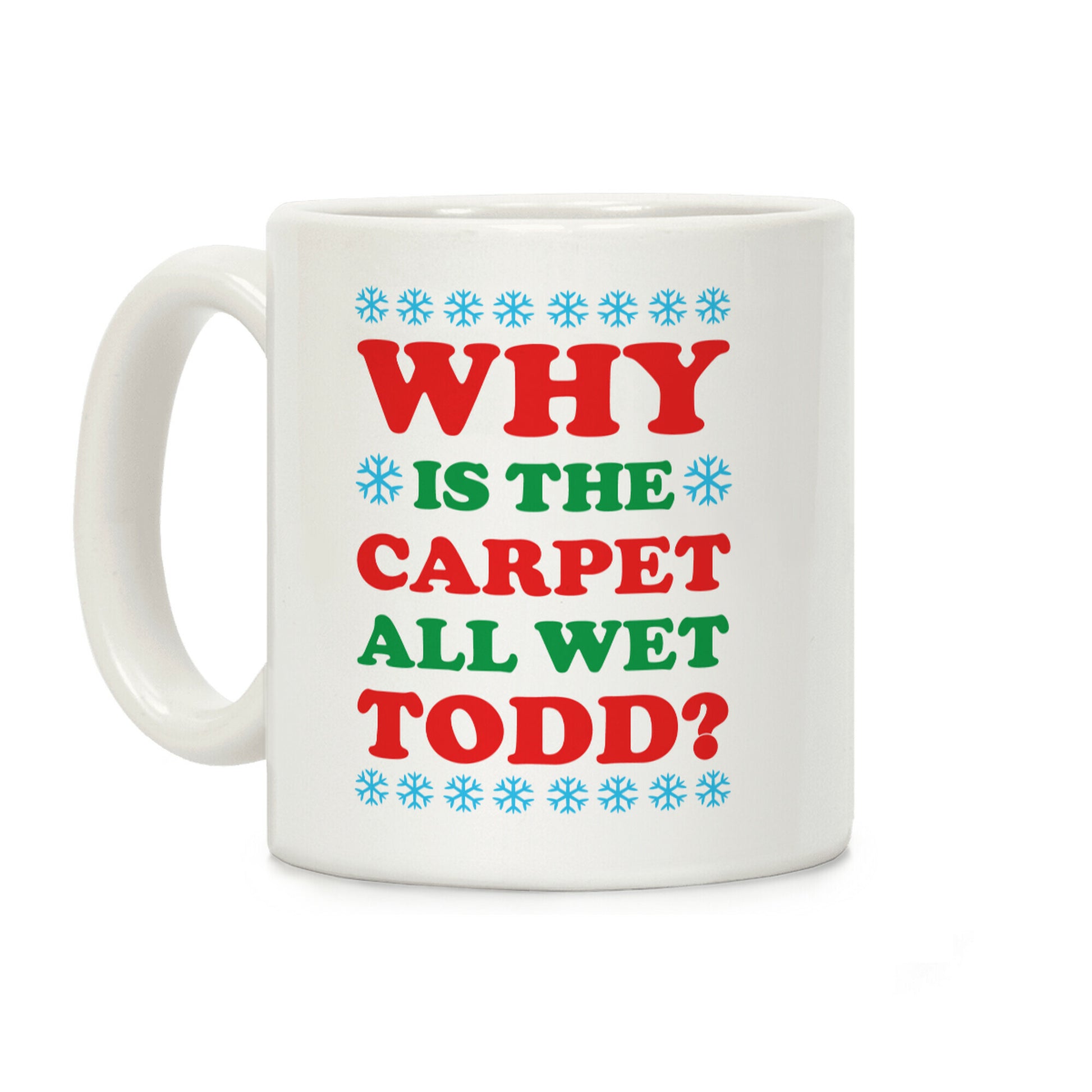 Why is the Carpet All Wet Todd Coffee Mug