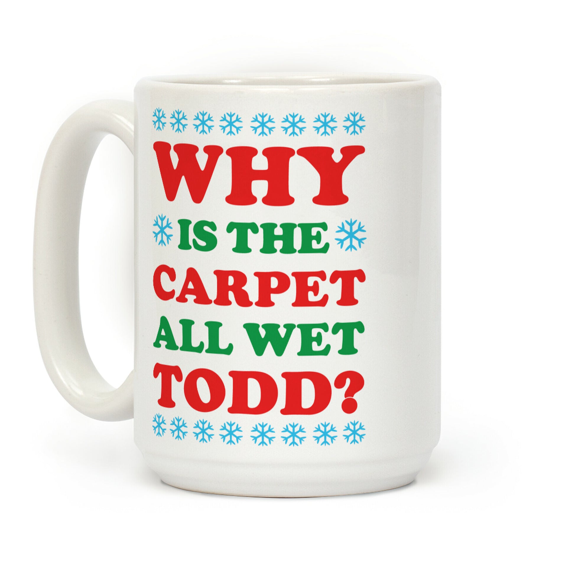 Why is the Carpet All Wet Todd Coffee Mug