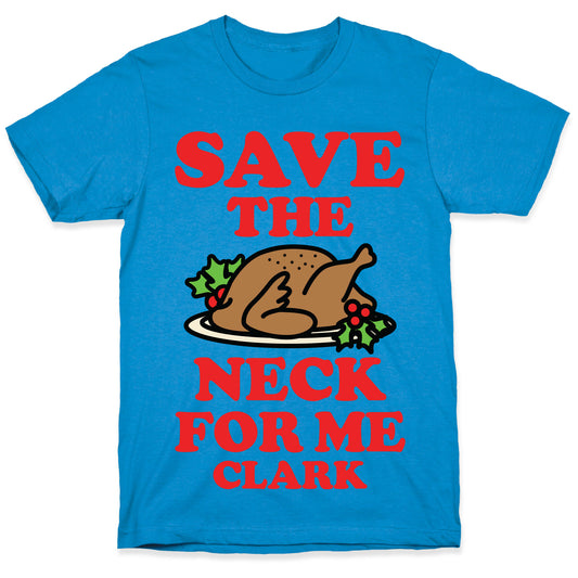 Save the Neck For Me Clark T-Shirt