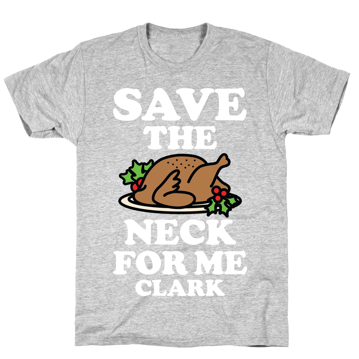 Save the Neck For Me Clark T-Shirt