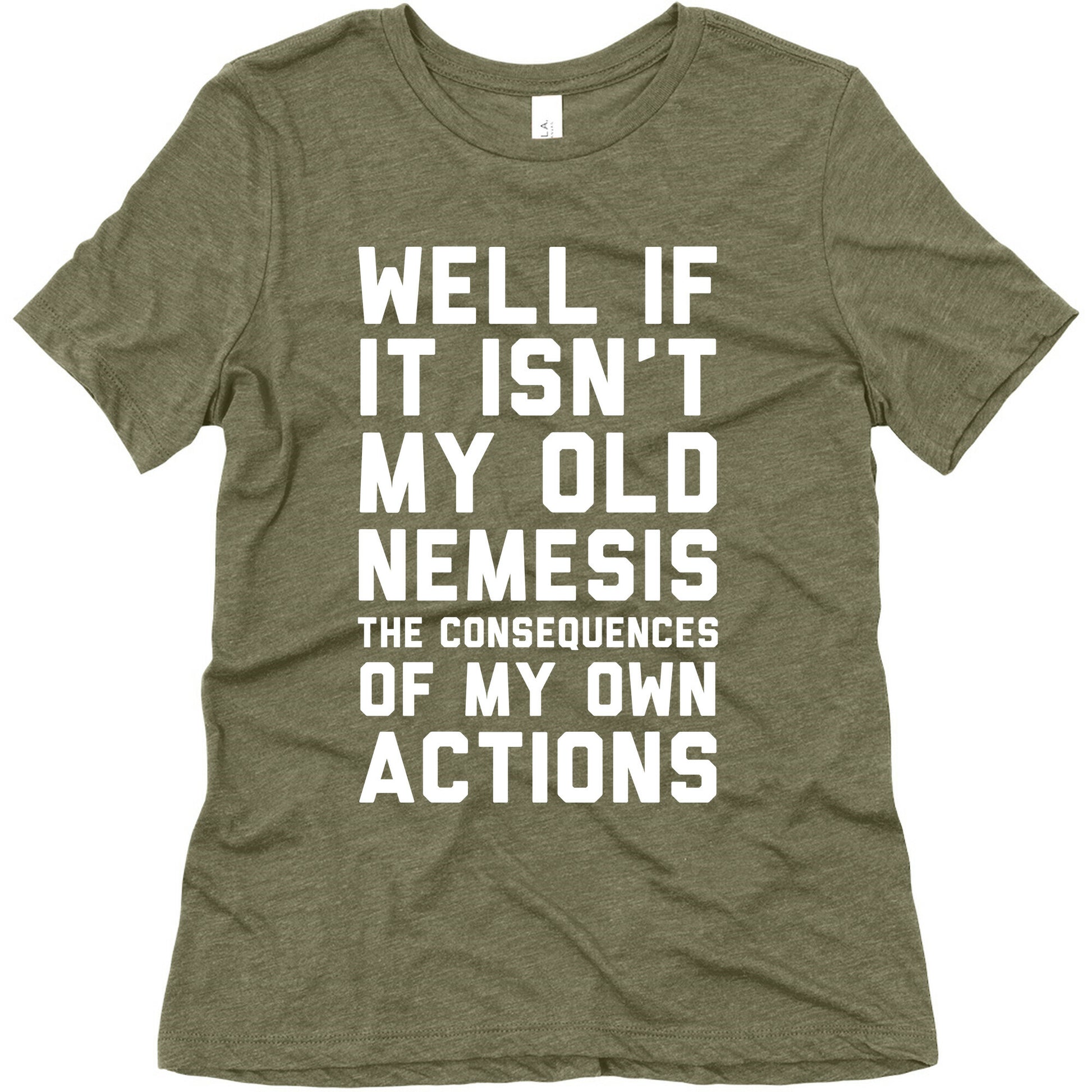 Well If It Isn't My Old Nemesis The Consequences of my Own Actions  Women's Triblend Tee