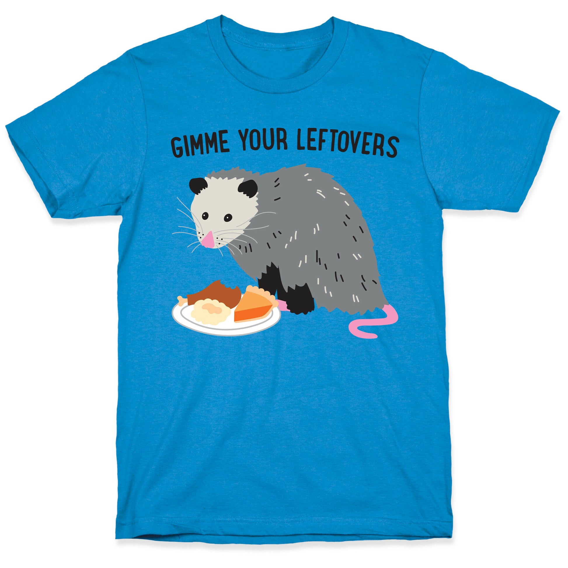 Gimme Your Leftovers Possum T-Shirt
