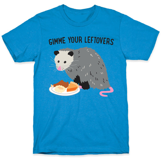 Gimme Your Leftovers Possum T-Shirt