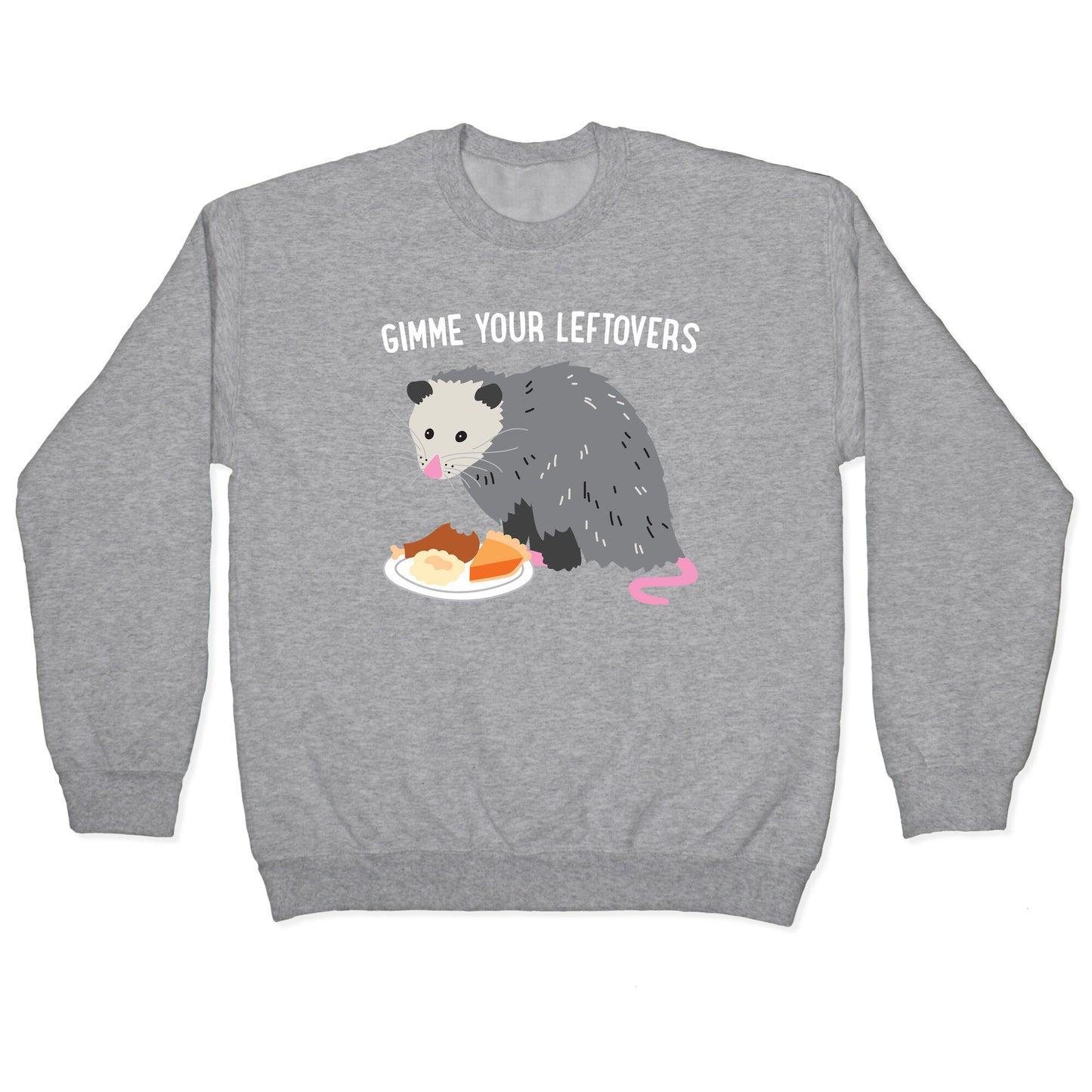 Gimme Your Leftovers Possum Crewneck Sweatshirt