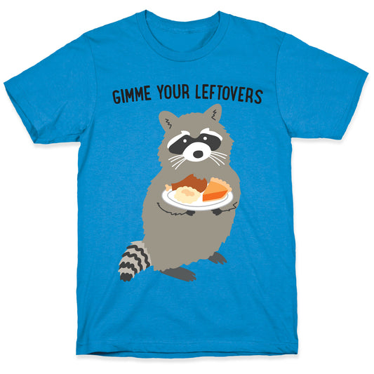 Gimme Your Leftovers Raccoon T-Shirt