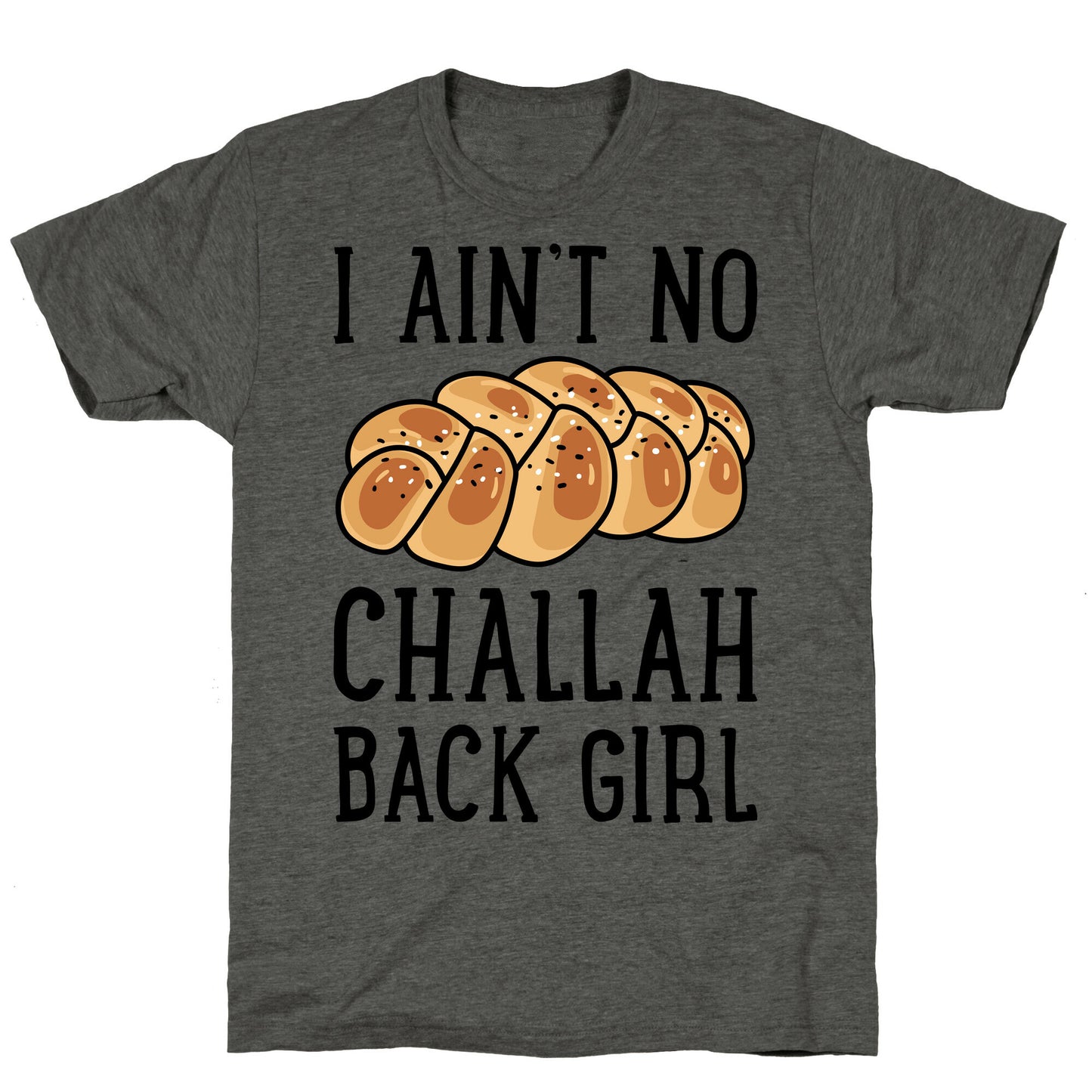 I Ain't No Challah Back Girl Unisex Triblend Tee