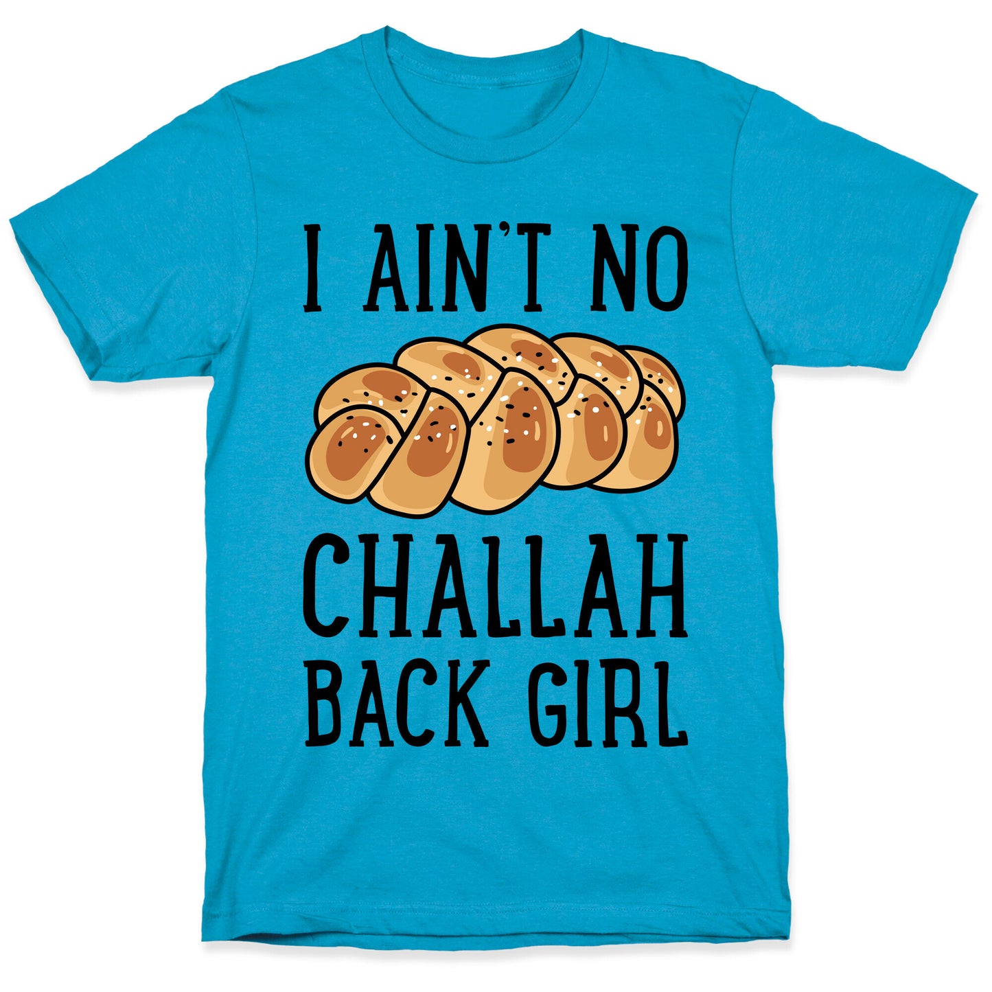 I Ain't No Challah Back Girl Unisex Triblend Tee