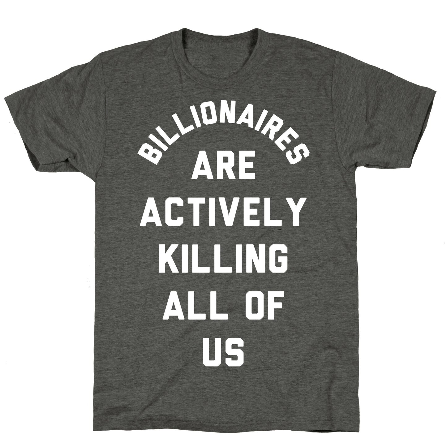 Billionaires are Actively Killing All of Us Unisex Triblend Tee