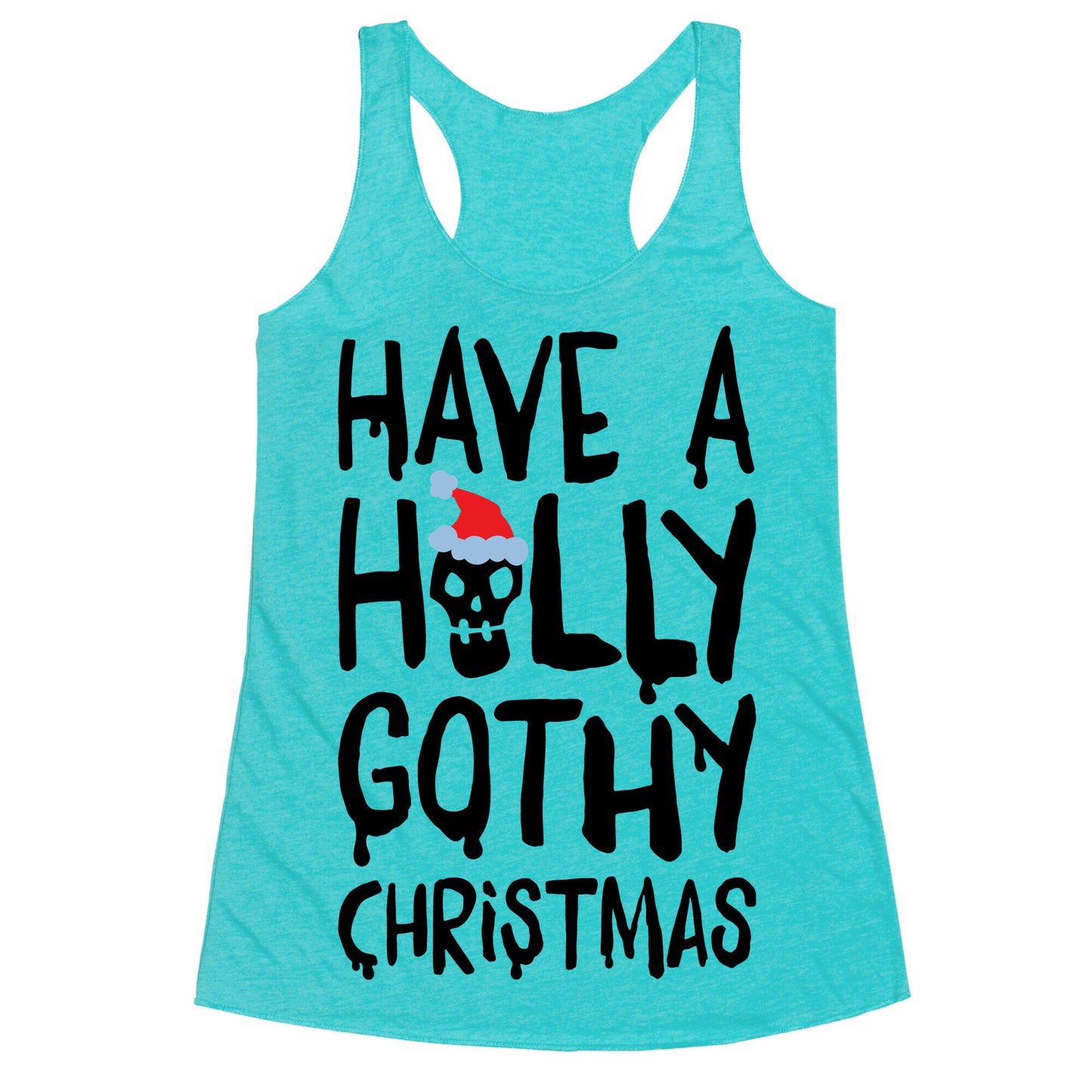 Have A Holly Gothy Christmas Racerback Tank