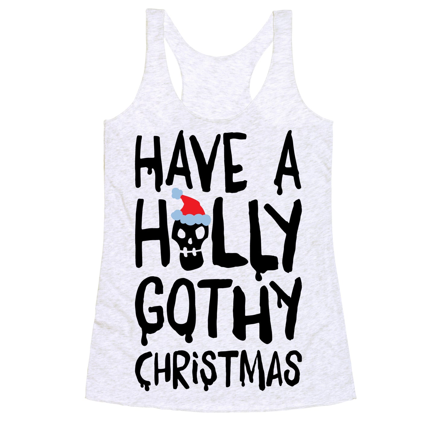 Have A Holly Gothy Christmas Racerback Tank