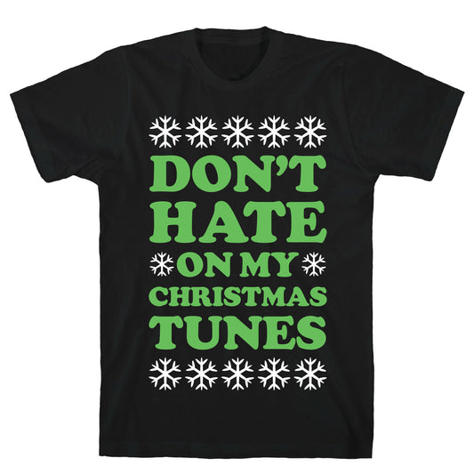 Don't Hate on My Christmas Tunes T-Shirt