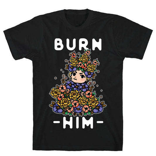 Burn Him May Queen T-Shirt
