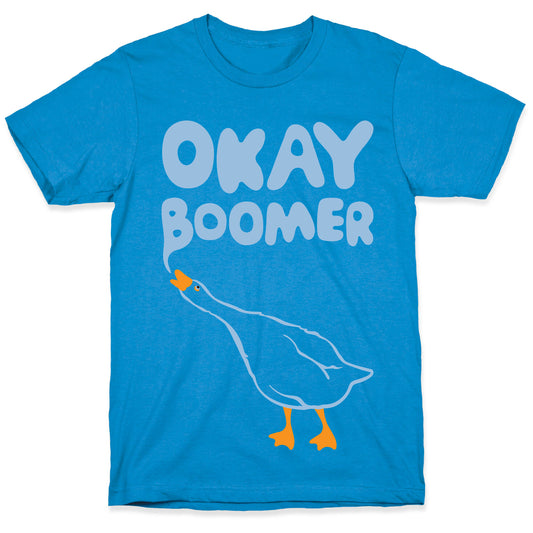 Okay Boomer Goose Parody T-Shirt