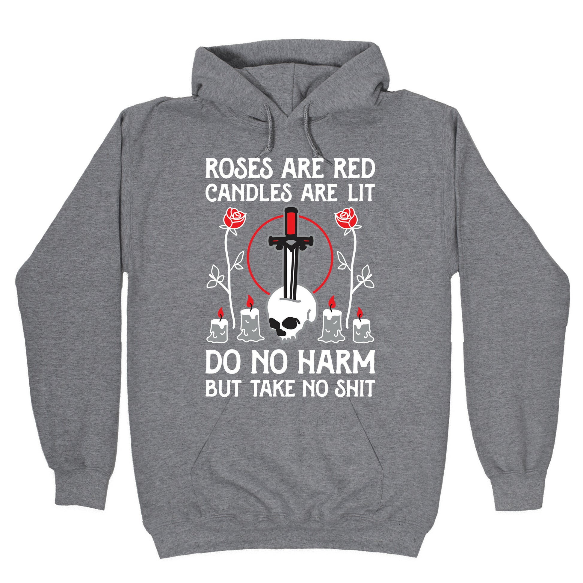 Rose Are Red, Candles Are Lit, Do No Harm, But Take No Shit Hoodie