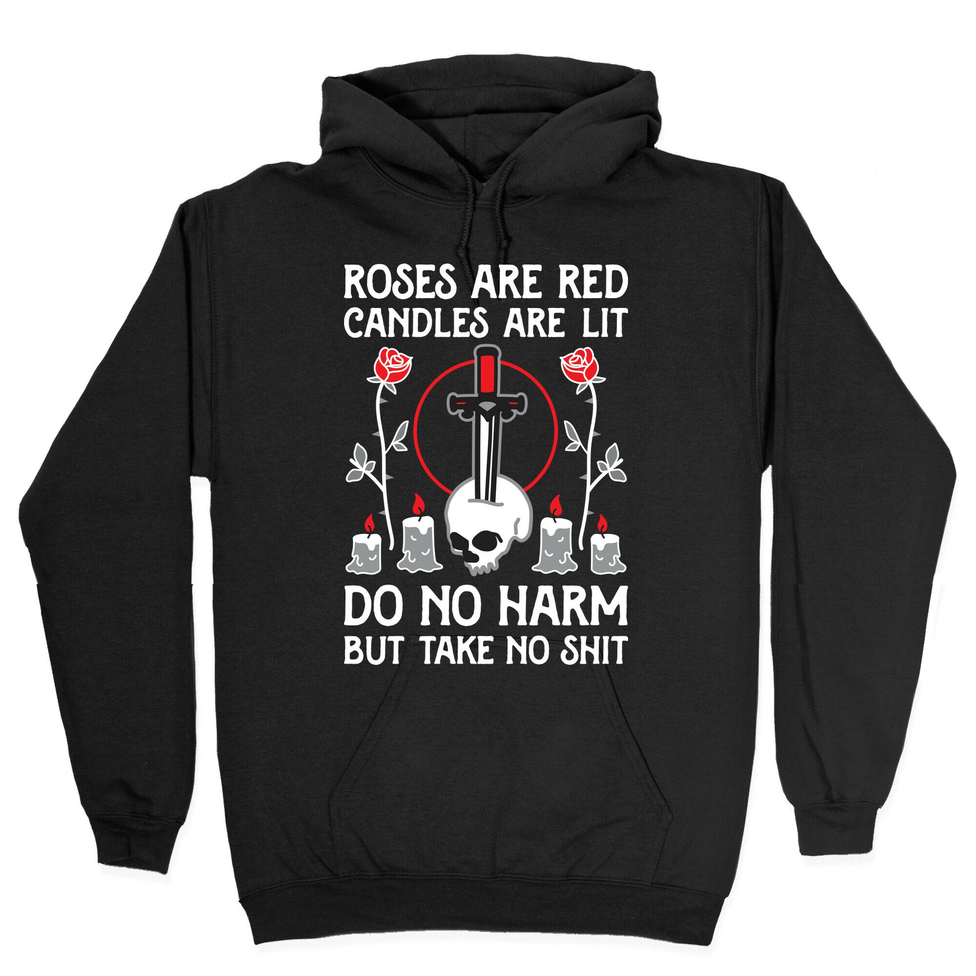 Rose Are Red, Candles Are Lit, Do No Harm, But Take No Shit Hoodie