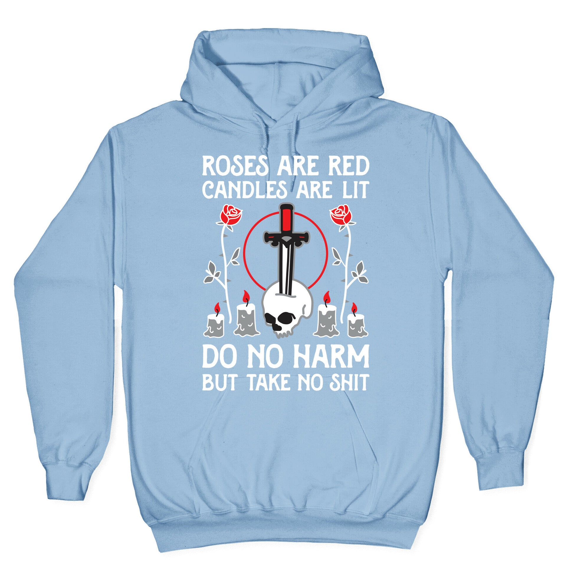 Rose Are Red, Candles Are Lit, Do No Harm, But Take No Shit Hoodie