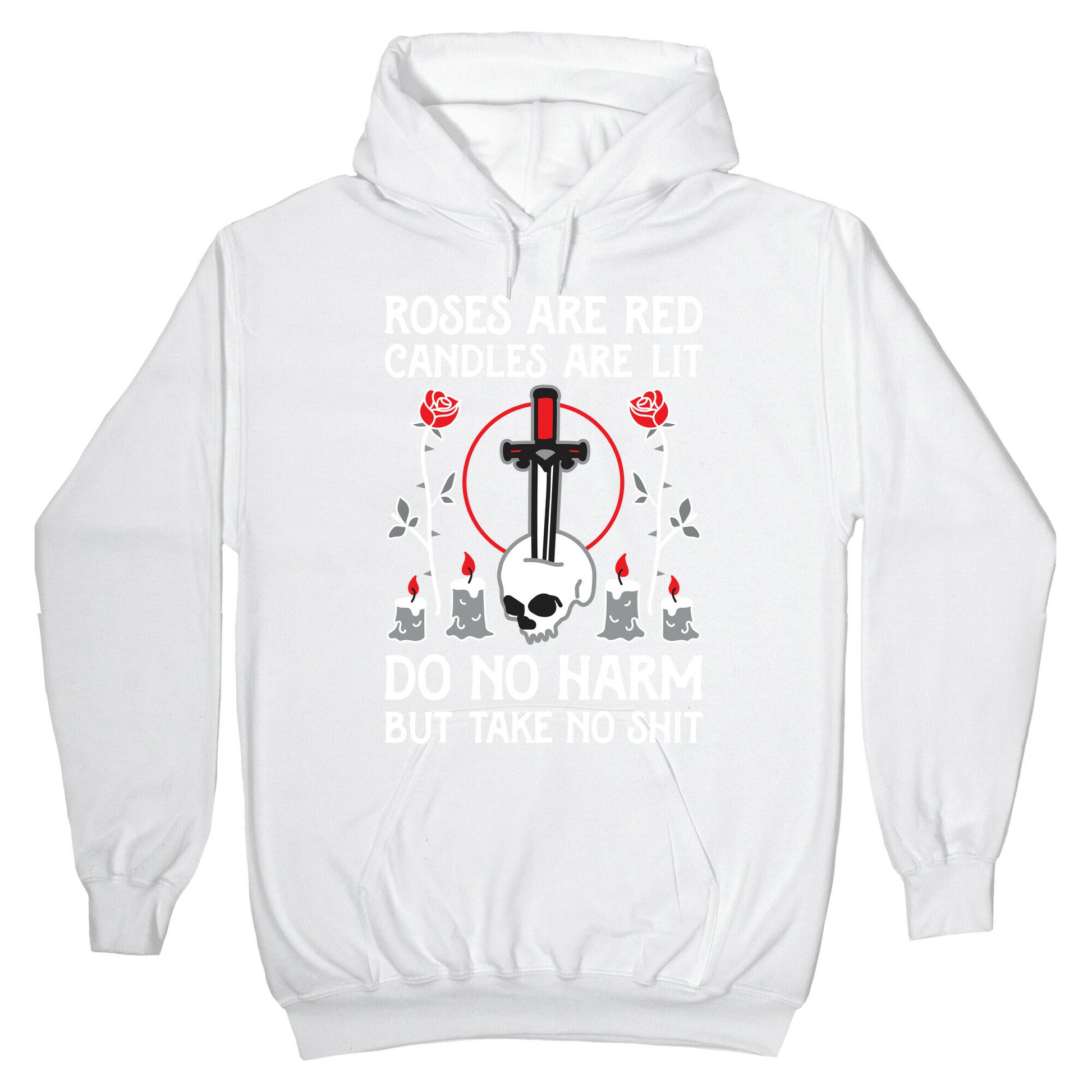 Rose Are Red, Candles Are Lit, Do No Harm, But Take No Shit Hoodie