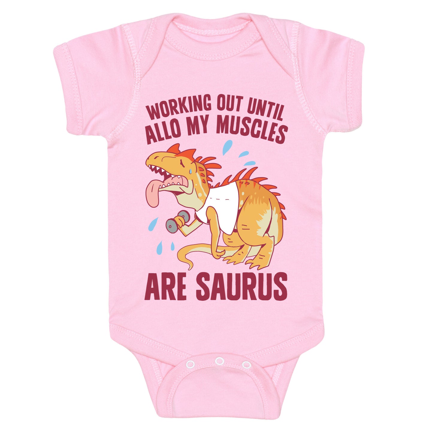 Working Out Until Allo My Muscles Are Saurus Baby One Piece