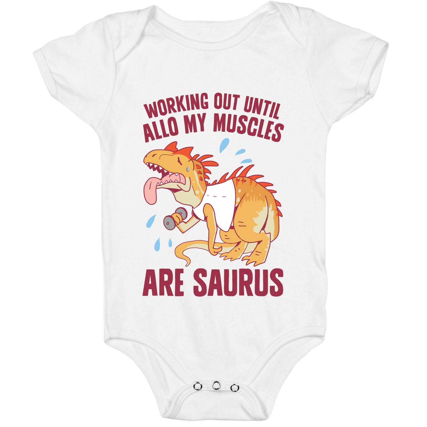 Working Out Until Allo My Muscles Are Saurus Baby One Piece
