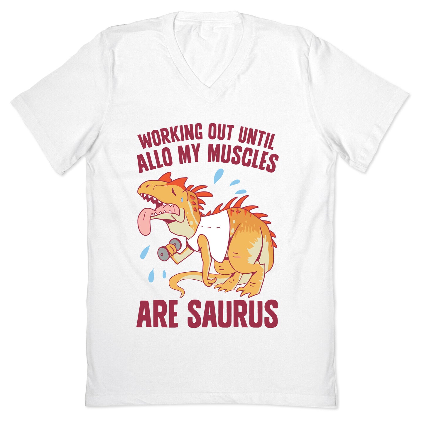 Working Out Until Allo My Muscles Are Saurus V-Neck