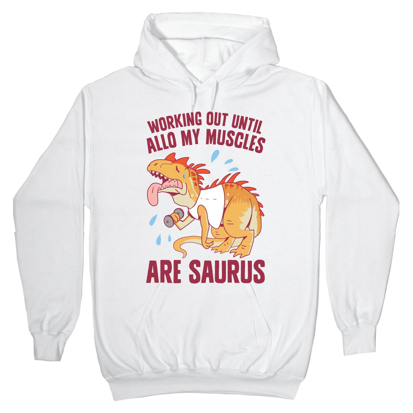 Working Out Until Allo My Muscles Are Saurus Hoodie