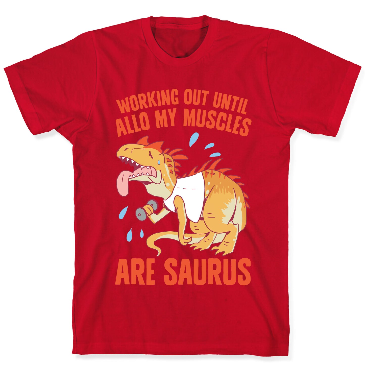 Working Out Until Allo My Muscles Are Saurus T-Shirt