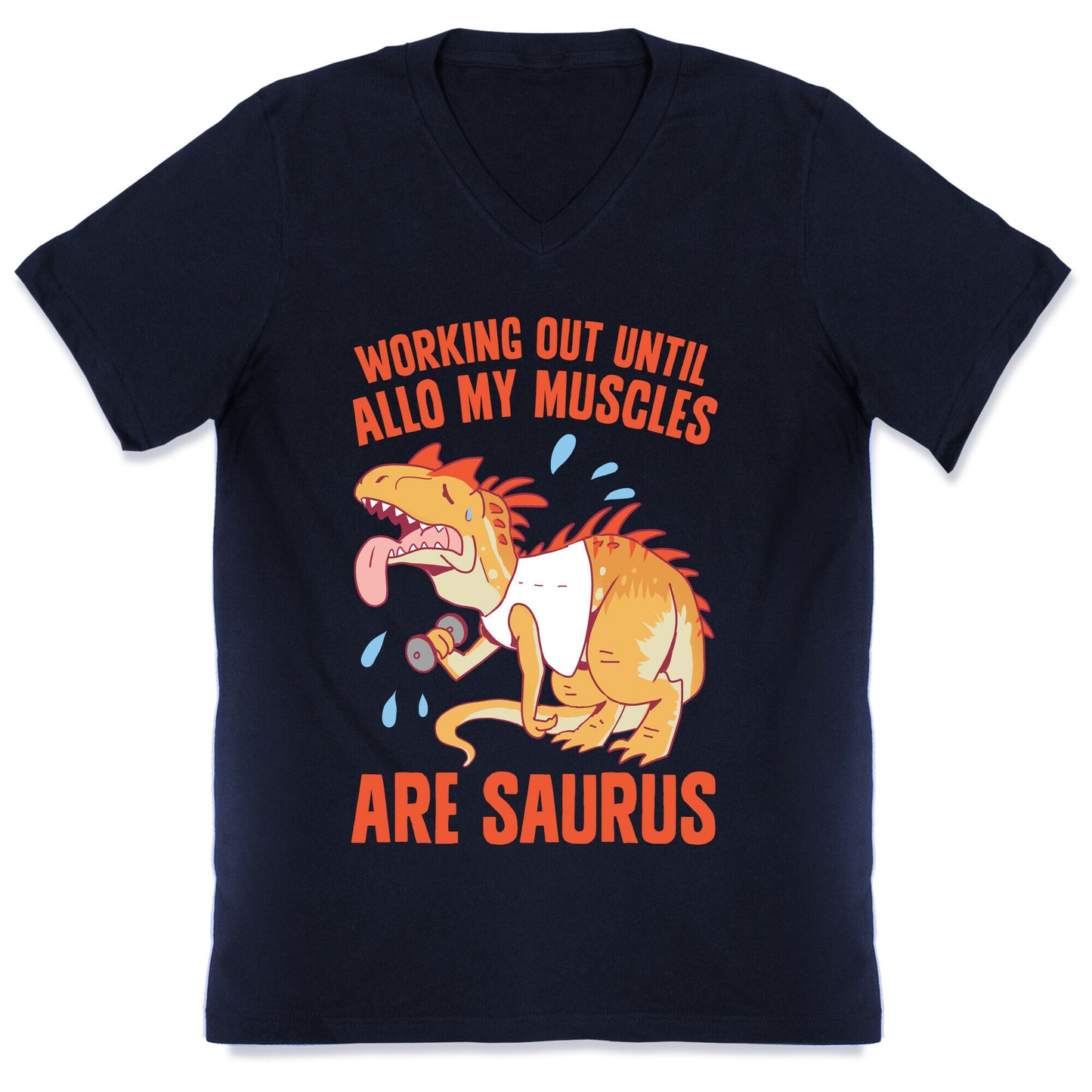 Working Out Until Allo My Muscles Are Saurus V-Neck