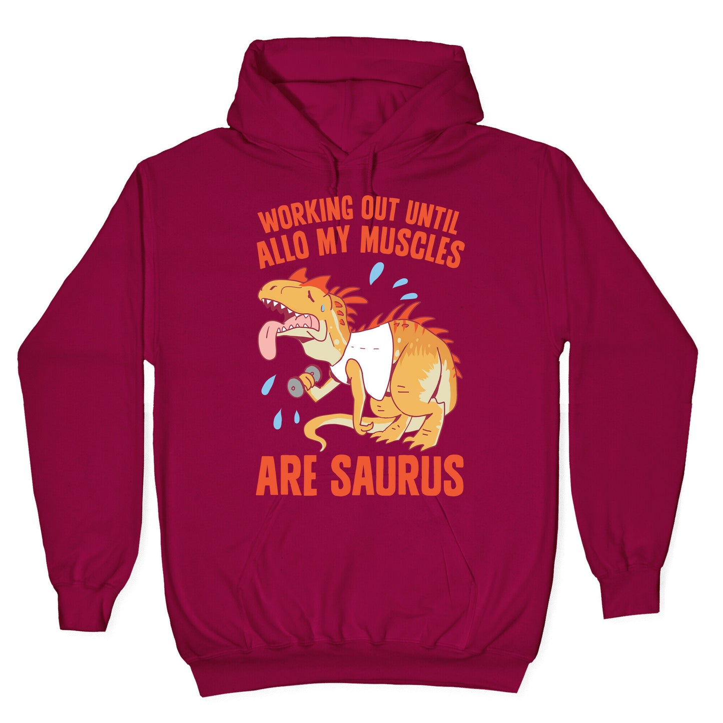 Working Out Until Allo My Muscles Are Saurus Hoodie
