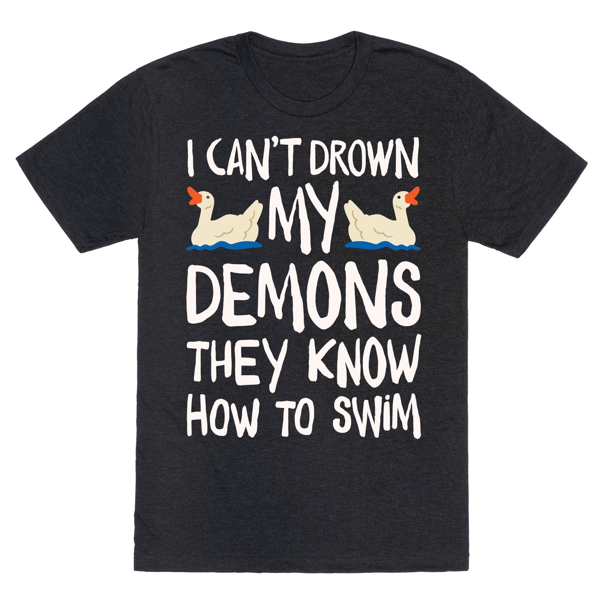 I Can't Drown My Demons They Know How To Sleep (Goose Parody) Unisex Triblend Tee