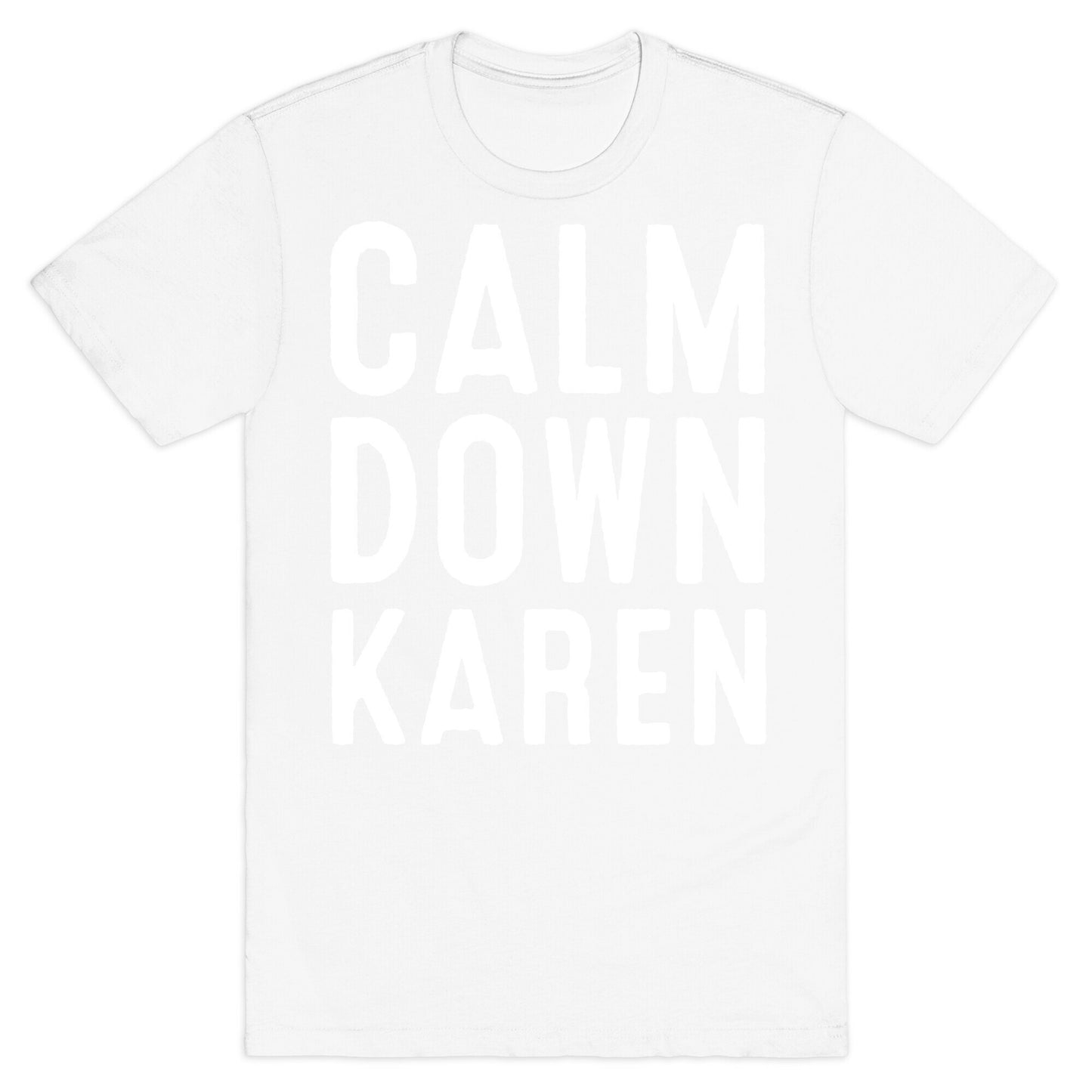 Calm Down Karen White Print T-Shirt