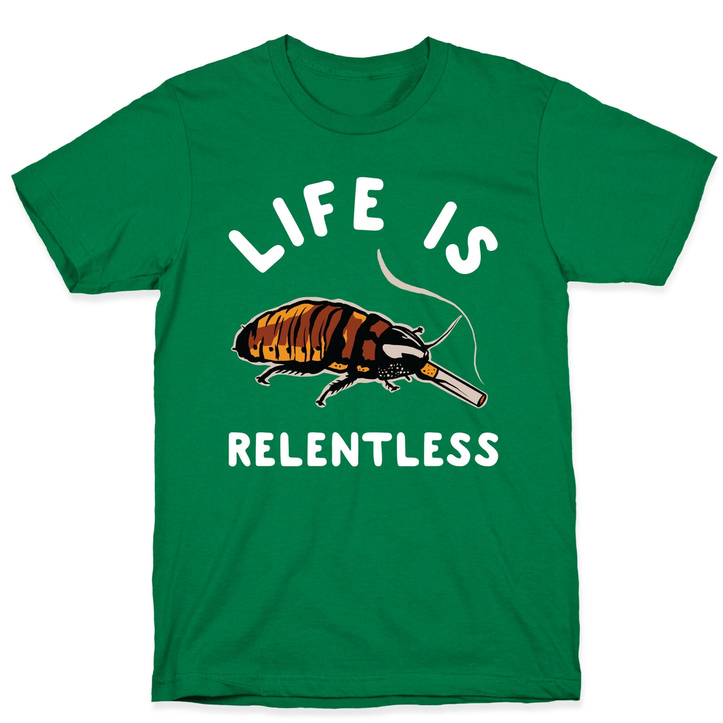 Life is Relentless Cockroach T-Shirt