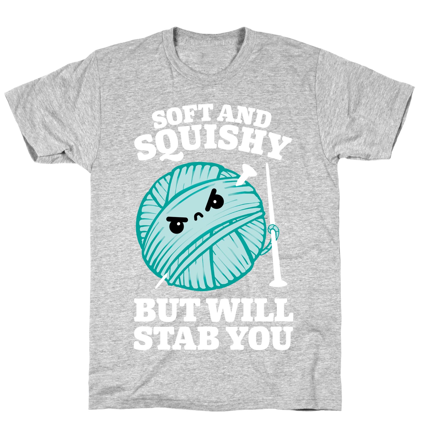 Soft and Squishy But Will Stab You T-Shirt