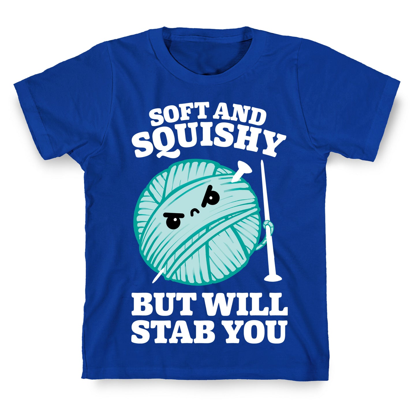Soft and Squishy But Will Stab You T-Shirt