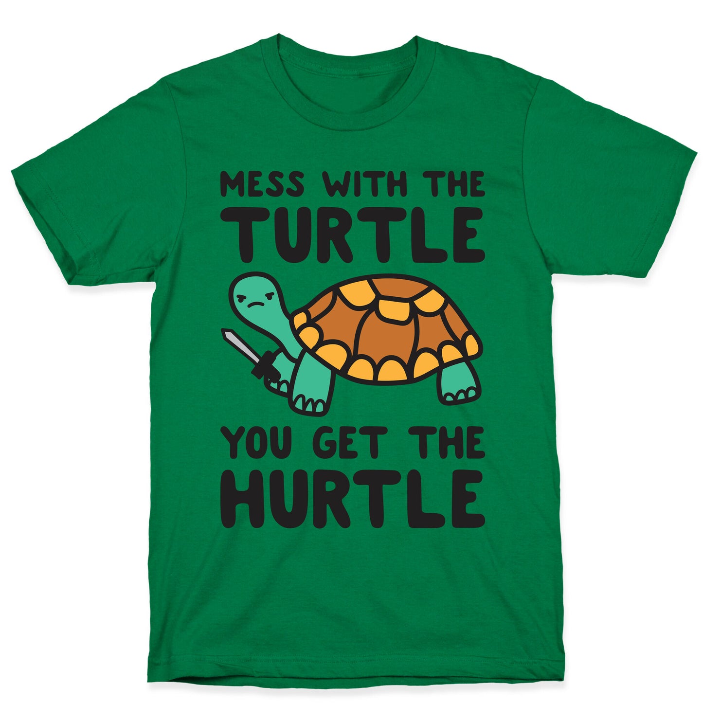 Mess With The Turtle You Get The Hurtle T-Shirt
