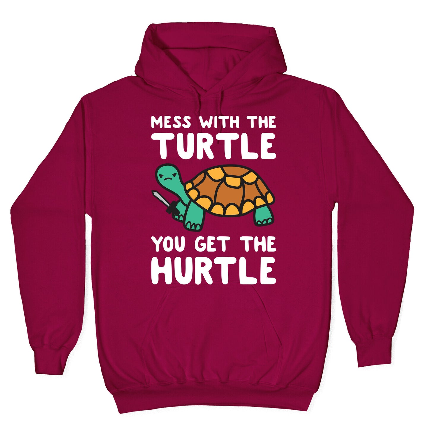 Mess With The Turtle You Get The Hurtle Hoodie