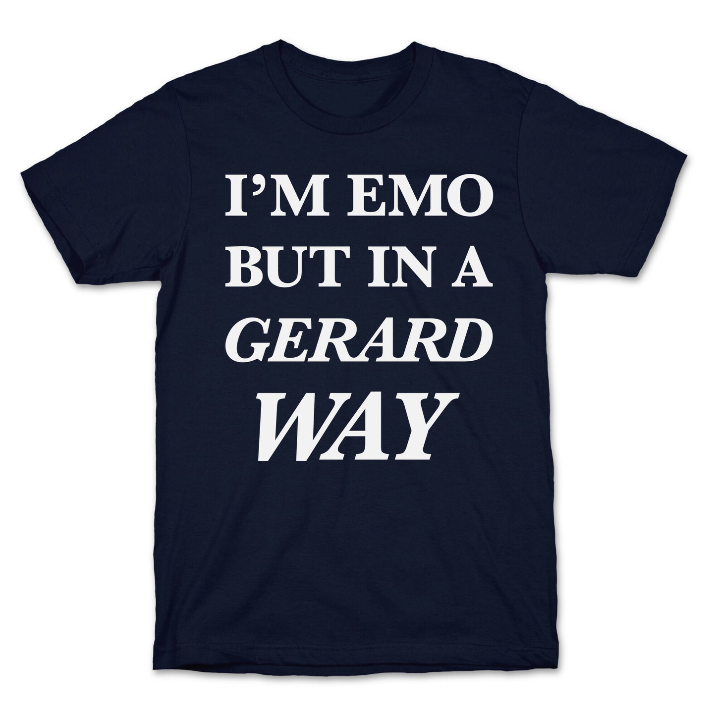 I'm Emo, But in a Gerard Way T-Shirt