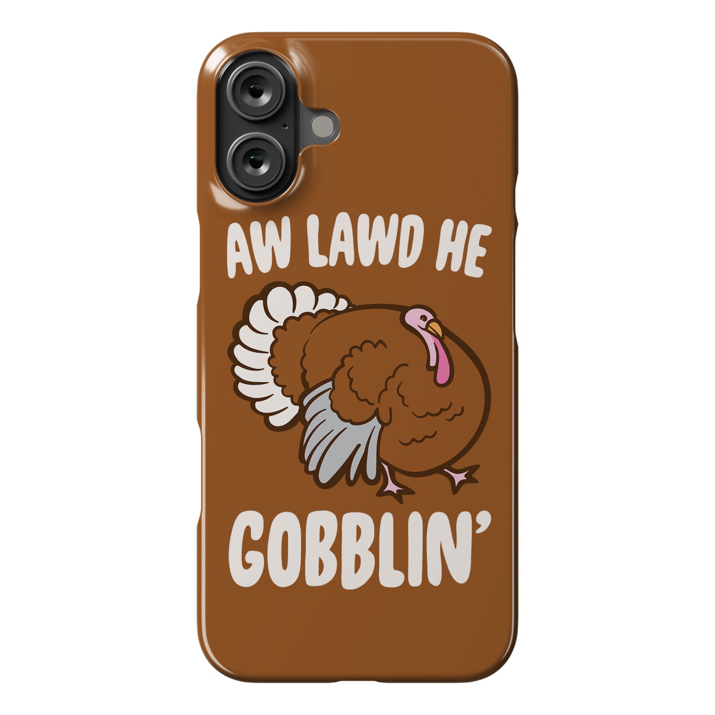 Aw Lawd He Gobblin' Turkey Parody White Print Phone Case
