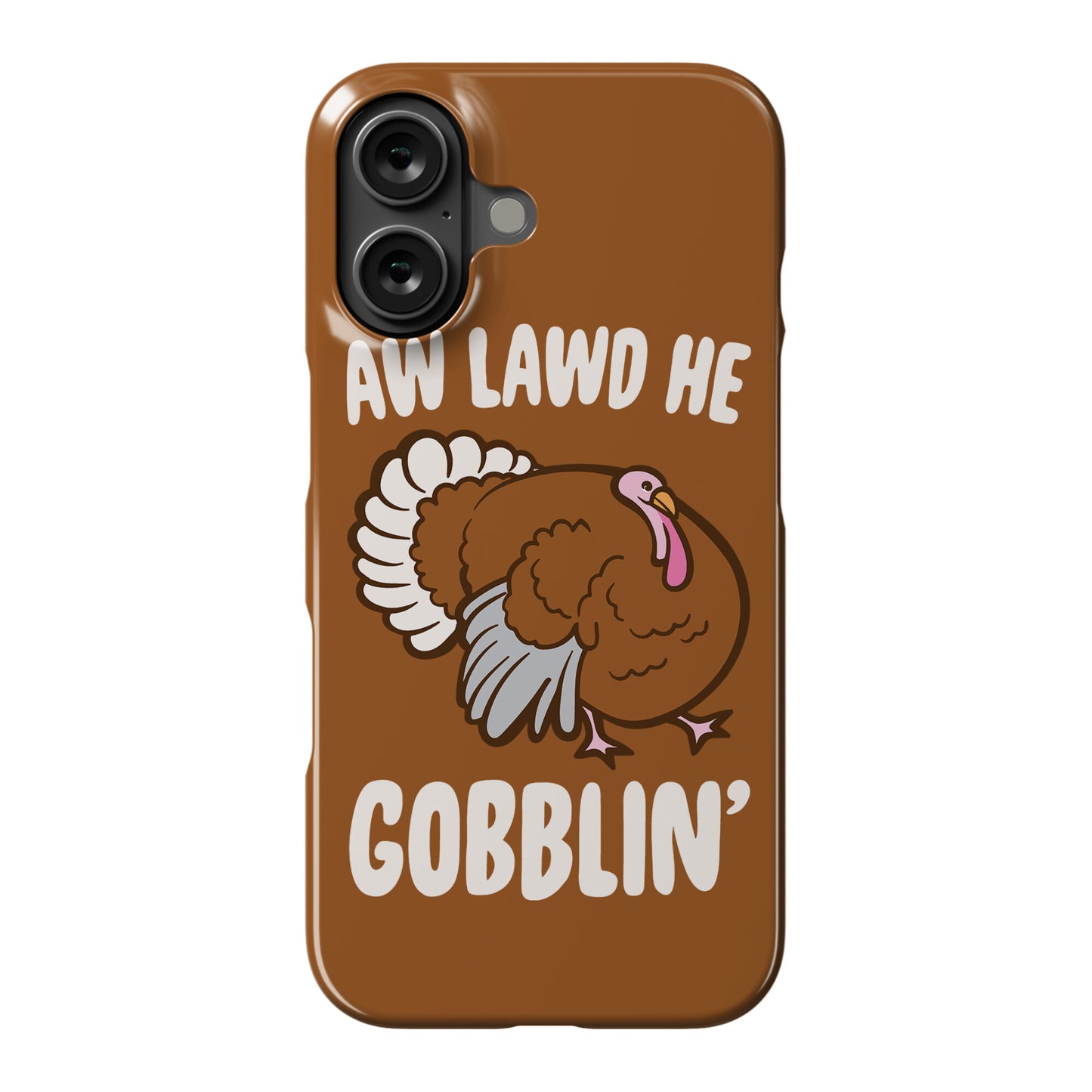 Aw Lawd He Gobblin' Turkey Parody White Print Phone Case