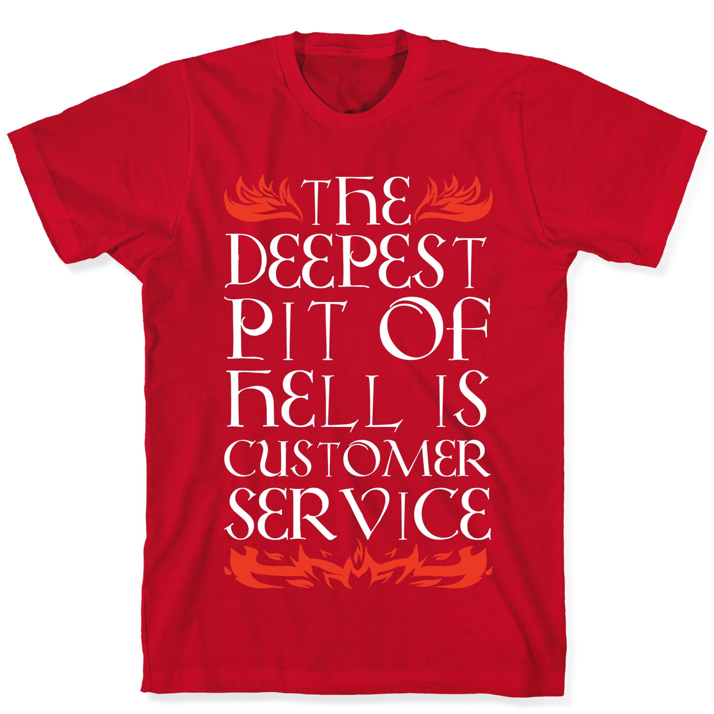 The Deepest Pit Of Hell Is Customer Service T-Shirt
